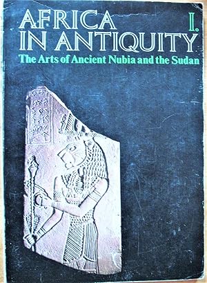 Seller image for Africa in Antiquity. the Arts of Ancient Nubia and the Sudan. Volume 1. the Essays for sale by Ken Jackson