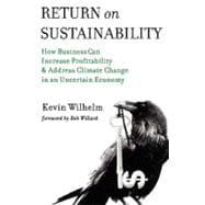 Image du vendeur pour Return on Sustainability: How Business Can Increase Profitability & Address Climate Change in an Uncertain Economy mis en vente par eCampus