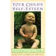Imagen del vendedor de Your Child's Self-Esteem Step-by-Step Guidelines for Raising Responsible, Productive, Happy Children a la venta por eCampus