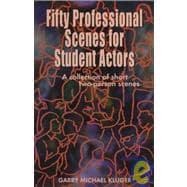 Seller image for Fifty Professional Scenes for Student Actors : A Collection of Short Two-Person Scenes for sale by eCampus