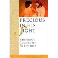 Seller image for Precious in His Sight : Childhood and Children in the Bible for sale by eCampus