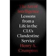 Immagine del venditore per The Art of Intelligence Lessons from a Life in the CIA's Clandestine Service venduto da eCampus