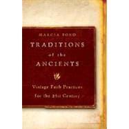 Imagen del vendedor de Traditions of the Ancients Vintage Faith Practices for the 21st Century a la venta por eCampus