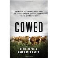 Seller image for Cowed The Hidden Impact of 93 Million Cows on America?s Health, Economy, Politics, Culture, and Environment for sale by eCampus