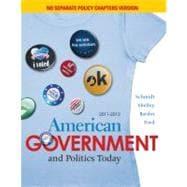 Seller image for American Government and Politics Today, No Separate Policy Chapters Version, 2011-2012 for sale by eCampus