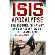 Seller image for The ISIS Apocalypse The History, Strategy, and Doomsday Vision of the Islamic State for sale by eCampus