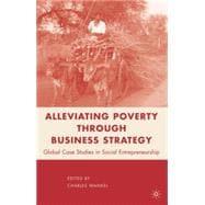 Bild des Verkufers fr Alleviating Poverty Through Business Strategy : Global Case Studies in Social Entrepreneurship zum Verkauf von eCampus