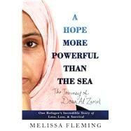 Seller image for A Hope More Powerful Than the Sea One Refugee's Incredible Story of Love, Loss, and Survival for sale by eCampus