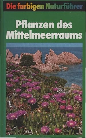 Seller image for Pflanzen des Mittelmeerraums. Ehrentraud Bayer . Hrsg. von Gunter Steinbach / Die farbigen Naturfhrer for sale by Schrmann und Kiewning GbR
