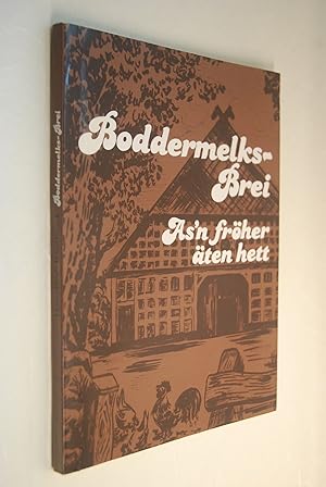 Boddermelks-Brei: as`n fröher äten hett. von Dieter Hasselhoff u. Renate Rosebrock. De Biller het...