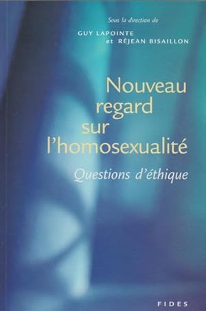 Seller image for Nouveau regard sur l'homosexualit : questions d'thique for sale by Livres Norrois