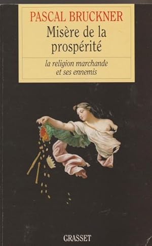 Seller image for Misre de la prosprit : La Religion marchande et ses ennemis for sale by Livres Norrois