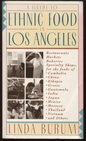 Seller image for A Guide to Ethnic Food in Los Angeles ; Restaurants, Markets, Bakeries, Specialty Shops for the Food of Cambodia, China, Ethiopia, Greece, Guatemala, Restaurants, Markets, Bakeries, Specialty Shops for the Food of Cambodia, China, Ethiopia, Greece, Guatemala, for sale by E Ridge Fine Books