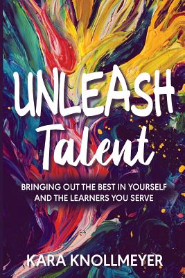 Immagine del venditore per Unleash Talent: Bringing Out the Best in Yourself and the Learners You Serve (Paperback or Softback) venduto da BargainBookStores