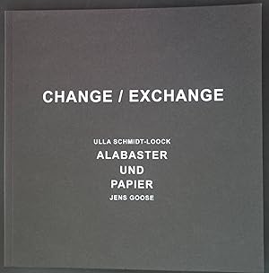 Immagine del venditore per Change / Exchange: Alabaster und Papier; Ausstellung im Kurfrstlichen Grtnerhaus Bonn 08- bis 26. Mrz 2015; venduto da books4less (Versandantiquariat Petra Gros GmbH & Co. KG)