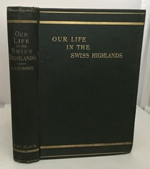 Imagen del vendedor de Our Life In The Swiss Highlands a la venta por S. Howlett-West Books (Member ABAA)