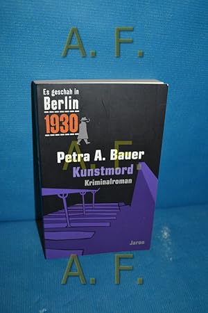 Bild des Verkufers fr Kunstmord : Kappes 11. Fall , [es geschah in Berlin 1930] , Kriminalroman. Petra A. Bauer / Der . Kappe-Fall , 11 zum Verkauf von Antiquarische Fundgrube e.U.