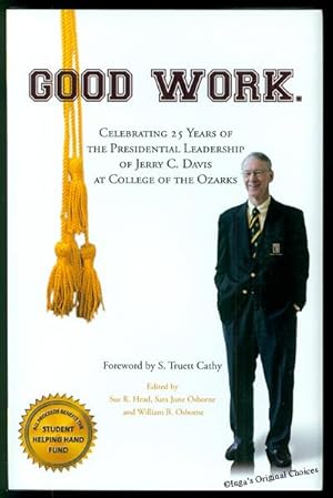 Seller image for Good Work. Celebrating 25 Years of the Presidential Leadership of Jerry C. Davis at College of the Ozarks for sale by Inga's Original Choices