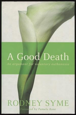 A Good Death : An Argument for Voluntary Euthanasia.