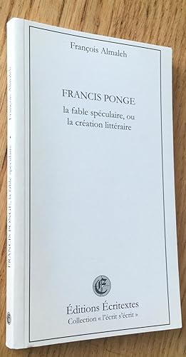 Francis Ponge, la fable spéculaire ou la création littéraire