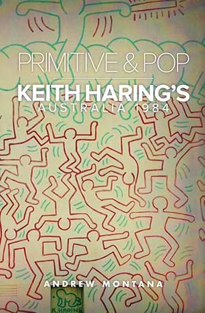 Primitive & Pop. Keith Haring's Australia 1984