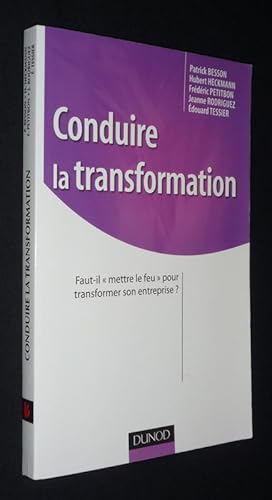 Bild des Verkufers fr Conduire la transformation : Faut-il 'mettre le feu' pour transformer son entreprise ? zum Verkauf von Abraxas-libris