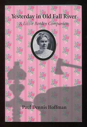 Immagine del venditore per Yesterday in Old Fall River: A Lizzie Borden Companion venduto da ReadInk, ABAA/IOBA