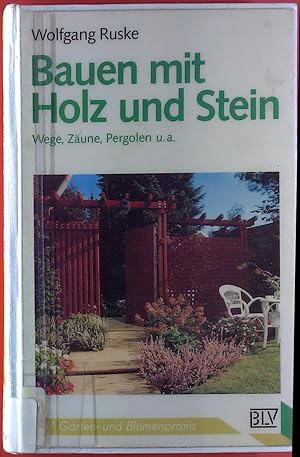 Bild des Verkufers fr Bauen mit Holz und Stein. Wege, Zune, Pergolen u. a. zum Verkauf von biblion2