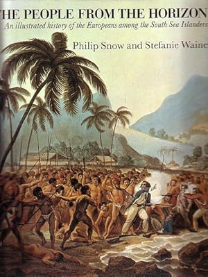 Seller image for THE PEOPLE FROM THE HORIZON - An Illustrated History of the Europeans among the South Sea Islanders for sale by Jean-Louis Boglio Maritime Books