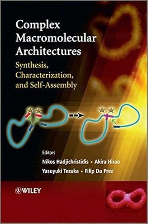 Seller image for Complex Macromolecular Architectures: Synthesis, Characterization, and Self-Assembly for sale by Devils in the Detail Ltd