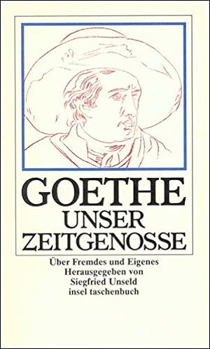 Seller image for Goethe, unser Zeitgenosse : ber Fremdes und Eigenes. hrsg. von Siegfried Unseld / Insel-Taschenbuch ; 1425 for sale by Antiquariat Johannes Hauschild