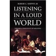 Immagine del venditore per Listening in a Loud World: Toward a Theology of Meaning venduto da eCampus