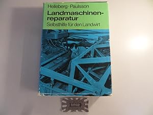 Bild des Verkufers fr Landmaschinenreparatur. Pflege und Instandsetzung. Eine Anleitung zur Selbsthilfe fr den Landwirt. zum Verkauf von Druckwaren Antiquariat