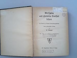 Imagen del vendedor de Wolfgang und Cornelia Goethes Lehrer. Ein Beitrag zu Goethes Entwicklungsgeschichte. Nach archivalischen Quellen a la venta por Antiquariat Bookfarm