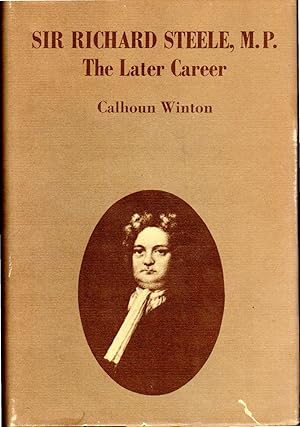 Imagen del vendedor de Sir Richard Steele, M.P.: The Later Career a la venta por Dorley House Books, Inc.