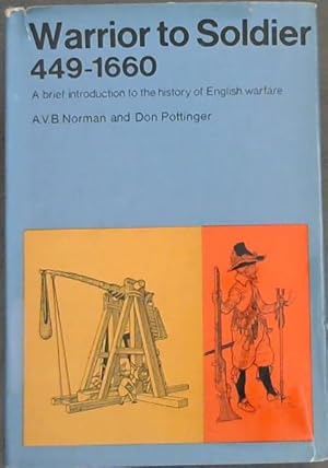 Bild des Verkufers fr WARRIOR TO SOLDIER 449 TO 1660 -A brief introduction to the history of English warfare zum Verkauf von Chapter 1