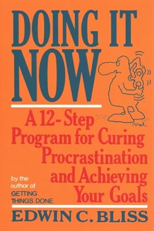 Seller image for Doing It Now : A Twelve-step Program for Curing Procrastination and Achieving Your Goals for sale by GreatBookPrices