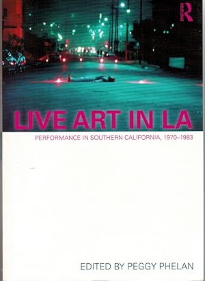 Bild des Verkufers fr Live Art in LA. Performance Art in Southern California, 1970-1983. zum Verkauf von Paule Leon Bisson-Millet