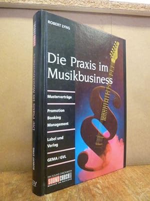 Die Praxis im Musikbusiness - Musterverträge; Promotion, Booking, Management; Label und Verlag; G...