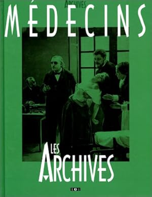 Imagen del vendedor de Mdecins : Les archives a la venta por librairie philippe arnaiz