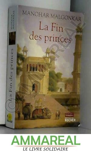 La Fin des princes: Manohar Malgonkar, F. de Bardy et Patrice Ghirardi