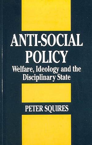Bild des Verk�ufers f�r Anti-social Policy: Welfare, Ideology and the Discipline State zum Verkauf von M Godding Books Ltd