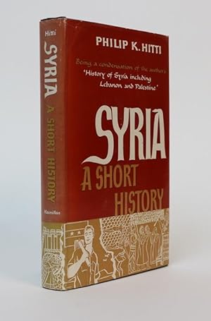 Immagine del venditore per Syria: A Short History. Being a Condensation of the Author's 'History of Syria Including Lebanon and Palestine' venduto da Minotavros Books,    ABAC    ILAB