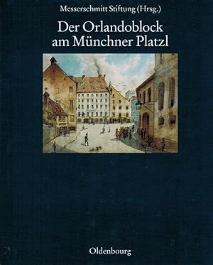 Der Orlandoblock am Münchner Platzl : Geschichte eines Baudenkmals. von Cornelia Oelwein. Hrsg. v...