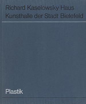Bild des Verkufers fr Plastik : Richard-Kaselowsky-Haus, Kunsthalle d. Stadt Bielefeld. [Katalog: Ulrich Weisner] zum Verkauf von Schrmann und Kiewning GbR