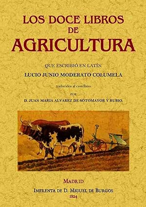 Imagen del vendedor de Los doce libros de agricultura que escribi� en lat�n Junio Moderato Columela a la venta por Imosver