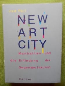 Seller image for New Art City. Manhatten und die Erfindung der Gegenwartskunst. Aus dem Amerikanischen von Jrg Trobitius. for sale by Versandantiquariat Sabine Varma