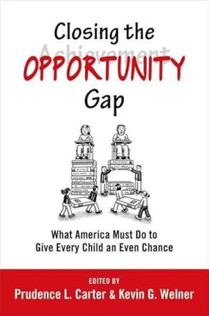 Seller image for Closing the Opportunity Gap : What America Must Do to Give Every Child an Even Chance for sale by GreatBookPrices