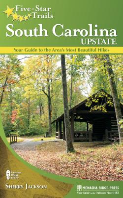 Seller image for Five-Star Trails: South Carolina Upstate: Your Guide to the Area's Most Beautiful Hikes (Hardback or Cased Book) for sale by BargainBookStores