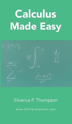 Image du vendeur pour Calculus Made Easy (Hardback or Cased Book) mis en vente par BargainBookStores
